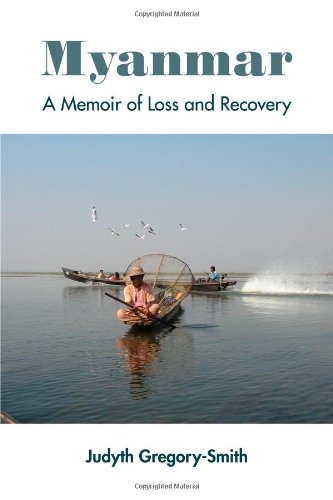 Book Cover: Myanmar: A Memoir Of Loss And Recovery