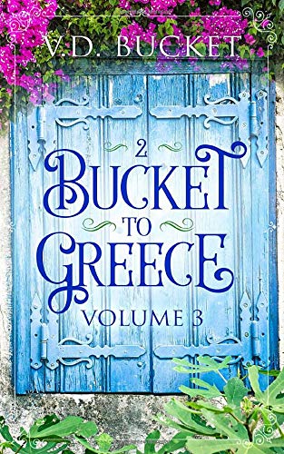 Bucket to Greece Vol 3